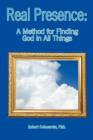 Image for Real Presence : A Method for Finding God in All Things