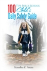 Image for 100 Tips for a School Child&#39;s Daily Safety Guide