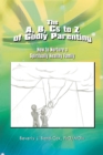 Image for A, B, Cs to Z of Godly Parenting: How to Nurture a Spiritually Healthy Family
