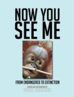 Image for Now You See Me: From Endangered to Extinction