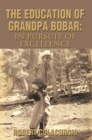 Image for Education of Grandpa Bobar: in Pursuit of Excellence
