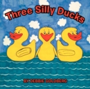 Image for Three Silly Ducks