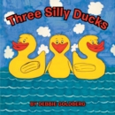 Image for Three Silly Ducks