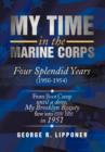 Image for My Time in the Marine Corps : Four Splendid Years, 1950-1954 Four Proud Years When a Dove My Brooklyn Beauty, Flew Into My Life in 1951