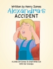 Image for Alexandra&#39;s Accident: A Little Girl Comes to Grief While out with Her Pa