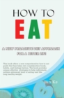 Image for How to Eat: A New Proactive Diet Approach for a Better Life