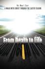 Image for From Death to Life : A Walk with Christ Through the Easter Season