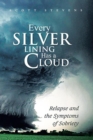 Image for Every Silver Lining Has a Cloud: Relapse and the Symptoms of Sobriety