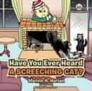Image for Have You Ever Heard A Screeching Cat?