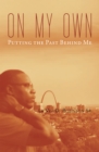Image for On My Own: Gettin&#39; Past the Past