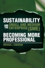 Image for Sustainability and the Small and Medium Enterprise (Sme): Becoming More Professional