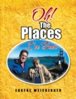 Image for Oh! the Places I&#39;ve Been