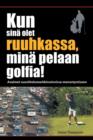 Image for Kun sina olet ruuhkassa, mina pelaan golfia! (While You&#39;re in a Traffic Jam, I&#39;m Playing Golf!)
