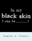 Image for In my black skin... I can be_______!