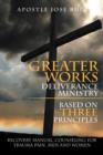 Image for Greater Works Deliverance Ministry Based on Three Principles : Recovery Manual, Counseling for Trauma Pain, Men and Women
