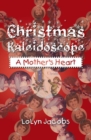 Image for Christmas Kaleidoscope: A Mother&#39;s Heart