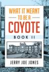 Image for What It Meant to be a Coyote Book II