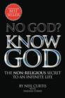 Image for No God? Know God : The Non-Religious Secret to an Infinite Life