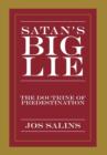 Image for Satan&#39;s Big Lie : The Doctrine of Predestination