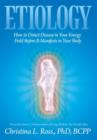 Image for Etiology : How to Detect Disease in Your Energy Field Before It Manifests in Your Body