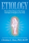 Image for Etiology: How to Detect Disease in Your Energy Field Before It Manifests in Your Body
