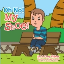 Image for Oh No!  My Shoe!