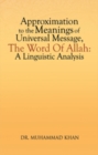 Image for Approximation to the Meanings of Universal Message, the Word of Allah: a Linguistic Analysis