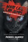 Image for White Cats Can Jump! : (But Black Cats Are Scarier on Halloween) Short Stories of Intrigue, Horror, Humor, and Mystery
