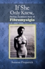 Image for If She Only Knew . .: Patricia Jacobson&#39;S Story of Fibromyalgia