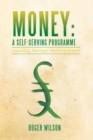 Image for Money: a Self-Serving Programme: Liquidity, Savings, and Investment