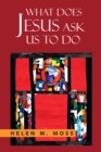 Image for What Does Jesus Ask Us to Do: The Parables of Jesus as a Guide to Daily Living