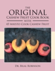 Image for The Original Cashew Fruit Cook Book : With 45 Ways to Cook Cashew Fruit