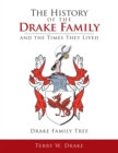Image for History of the Drake Family and the Times They Lived: This Is a Study into the Genealogy of the Drake Family Name.