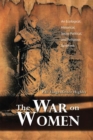 Image for War on Women: An Ecological, Historical, Socio-Political, and Religious Synthesis