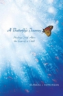 Image for Butterfly&#39;s Journey: Healing Grief After the Loss of a Child
