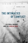 Image for The intimacies of conflict: cultural memory and the Korean War