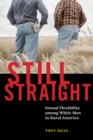 Image for Still straight: sexual flexibility among white men in rural America