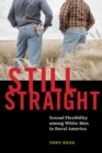 Image for Still straight  : sexual flexibility among white men in rural America