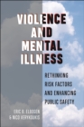 Image for Violence and mental illness  : rethinking risk factors and enhancing public safety