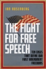 Image for The fight for free speech  : ten cases that define our First Amendment freedoms