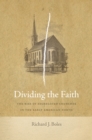 Image for Dividing the Faith: The Rise of Segregated Churches in the Early American North