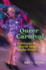 Image for Queer carnival  : festivals and Mardi Gras in the South