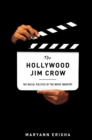 Image for The Hollywood Jim Crow: the racial politics of the movie industry
