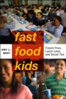 Image for Fast-food kids  : french fries, lunch lines and social ties
