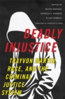 Image for Deadly injustice: Trayvon Martin, race, and the criminal justice system