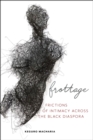 Image for Frottage: frictions of intimacy across the black diaspora