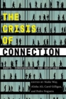 Image for The Crisis of Connection : Roots, Consequences, and Solutions