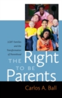 Image for The right to be parents  : LGBT families and the transformation of parenthood