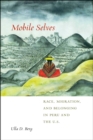 Image for Mobile selves  : race, migration, and belonging in Peru and the U.S.