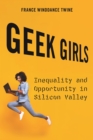 Image for Geek girls  : inequality and opportunity in Silicon Valley